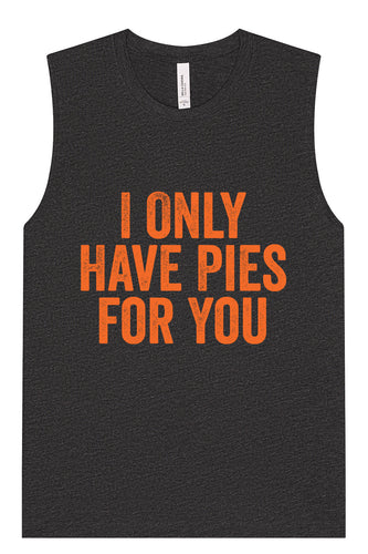 Only Have Pies for You Muscle Tank