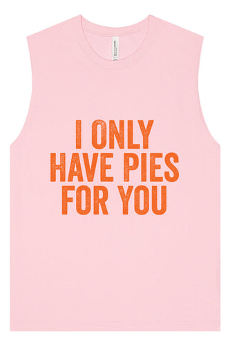 Only Have Pies for You Muscle Tank