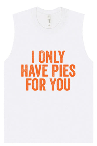Only Have Pies for You Muscle Tank