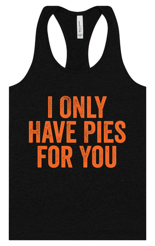 Only Have Pies for You Women's Racerback Tank