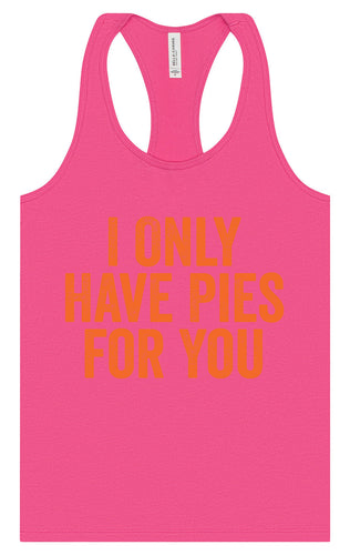 Only Have Pies for You Women's Racerback Tank