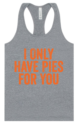 Only Have Pies for You Women's Racerback Tank