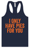 Only Have Pies for You Women's Racerback Tank