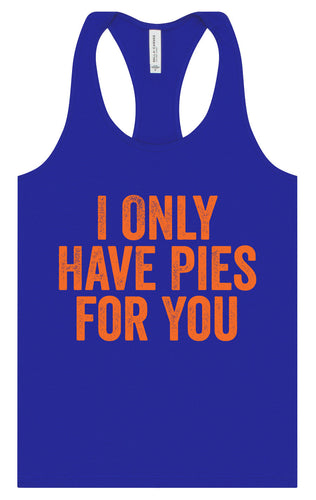 Only Have Pies for You Women's Racerback Tank