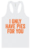 Only Have Pies for You Women's Racerback Tank