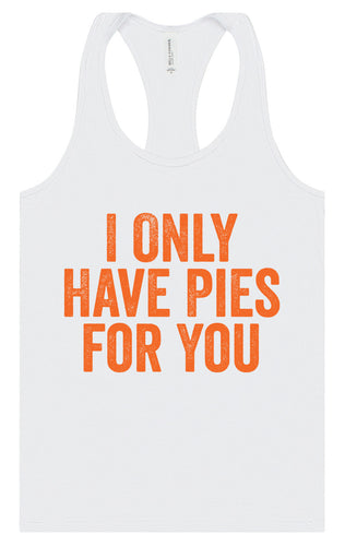 Only Have Pies for You Women's Racerback Tank