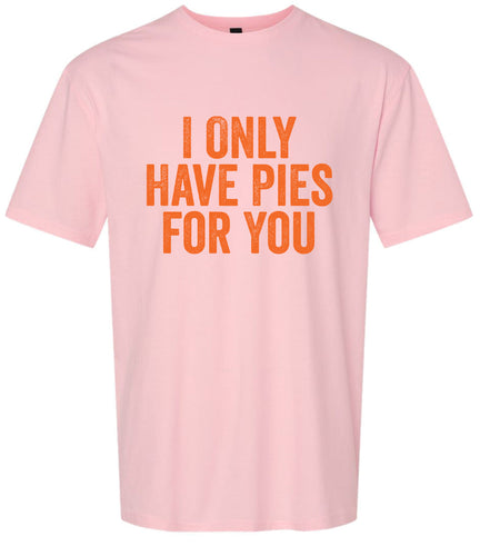 Only Have Pies for You Adult Gildan Soft Shirt