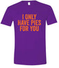 Only Have Pies for You Adult Gildan Soft Shirt