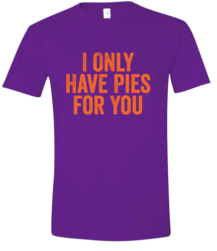 Only Have Pies for You Adult Gildan Soft Shirt