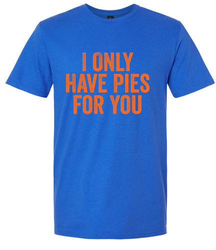 Only Have Pies for You Adult Gildan Soft Shirt