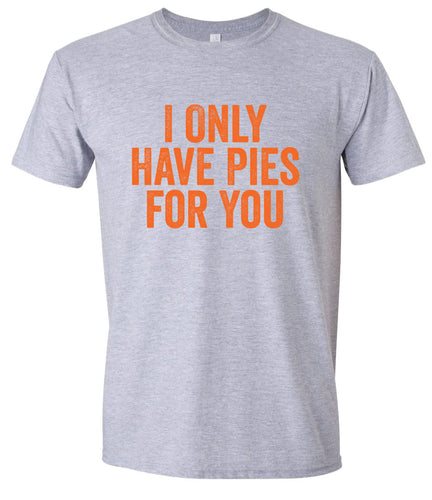 Only Have Pies for You Adult Gildan Soft Shirt