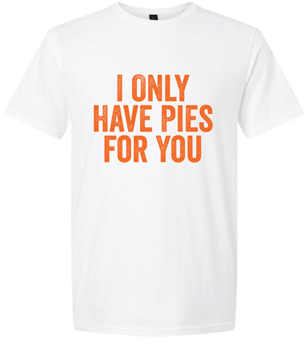 Only Have Pies for You Adult Gildan Soft Shirt