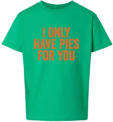 Only Have Pies for You Children's Gildan Soft Shirt