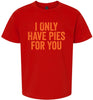 Only Have Pies for You Children's Gildan Soft Shirt