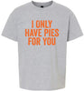 Only Have Pies for You Children's Gildan Soft Shirt