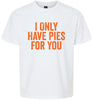Only Have Pies for You Children's Gildan Soft Shirt