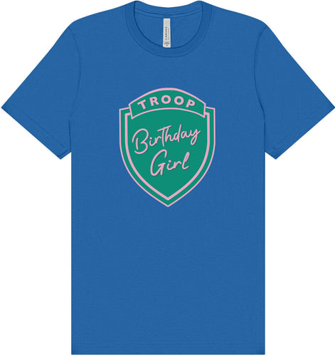 Troop Birthday Girl Adult Bella Canvas Shirt