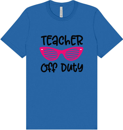 Teacher Off Duty Adult Bella Canvas Shirt