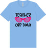 Teacher Off Duty Adult Bella Canvas Shirt