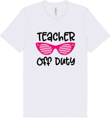 Teacher Off Duty Adult Bella Canvas Shirt