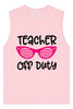 Teacher Off Duty Muscle Tank
