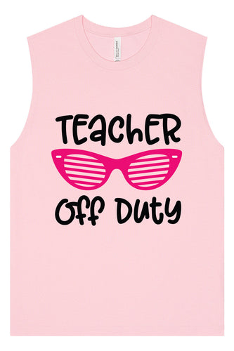 Teacher Off Duty Muscle Tank