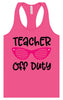 Teacher Off Duty Women's Racerback Tank