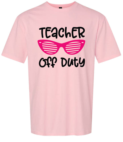 Teacher Off Duty Adult Gildan Soft Shirt