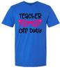 Teacher Off Duty Adult Gildan Soft Shirt