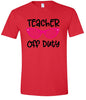 Teacher Off Duty Adult Gildan Soft Shirt