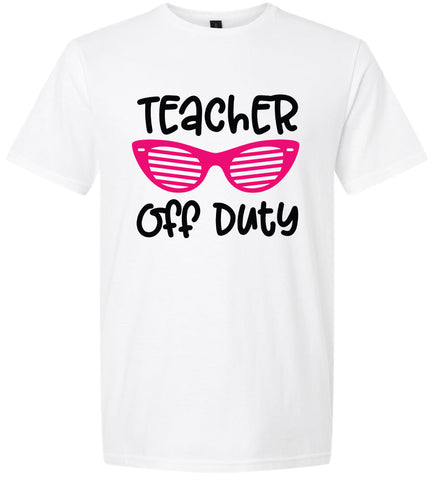 Teacher Off Duty Adult Gildan Soft Shirt