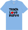 Teach Love Inspire Adult Bella Canvas Shirt