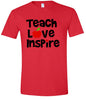 Teach Love Inspire Adult Gildan Soft Shirt