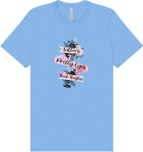 Tattoos, Pretty Eyes, Thick Thighs Adult Bella Canvas Shirt