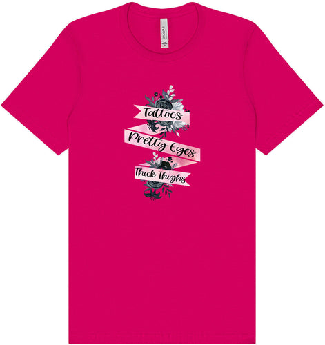 Tattoos, Pretty Eyes, Thick Thighs Adult Bella Canvas Shirt
