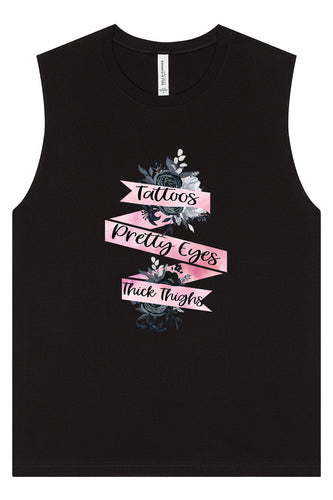 Tattoos, Pretty Eyes, Thick Thighs Muscle Tank