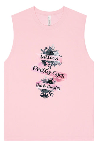 Tattoos, Pretty Eyes, Thick Thighs Muscle Tank