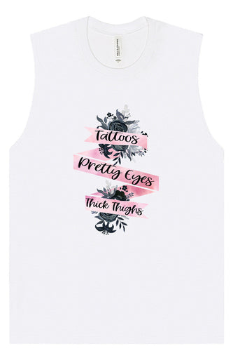 Tattoos, Pretty Eyes, Thick Thighs Muscle Tank