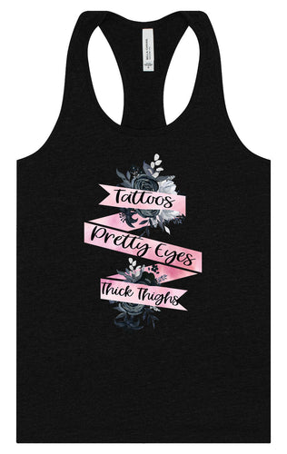 Tattoos, Pretty Eyes, Thick Thighs Women's Racerback Tank