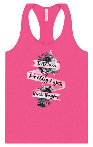 Tattoos, Pretty Eyes, Thick Thighs Women's Racerback Tank