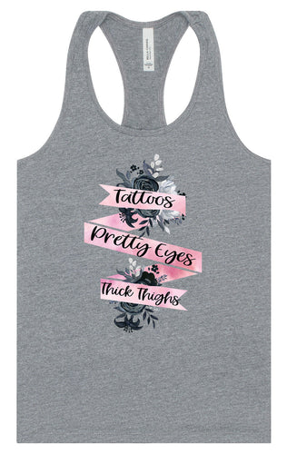 Tattoos, Pretty Eyes, Thick Thighs Women's Racerback Tank