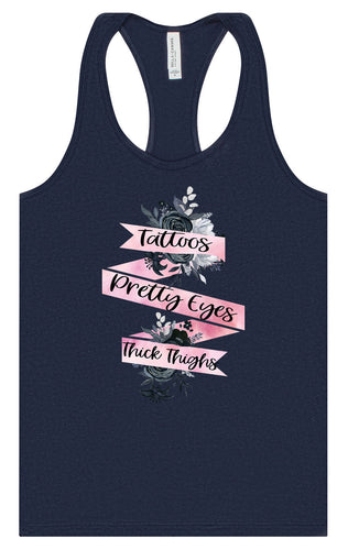 Tattoos, Pretty Eyes, Thick Thighs Women's Racerback Tank