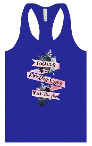 Tattoos, Pretty Eyes, Thick Thighs Women's Racerback Tank