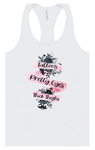 Tattoos, Pretty Eyes, Thick Thighs Women's Racerback Tank