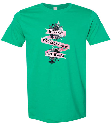 Tattoos, Pretty Eyes, Thick Thighs Adult Gildan Soft Shirt