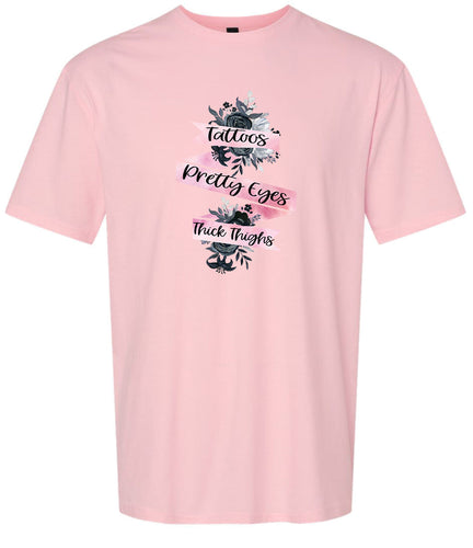 Tattoos, Pretty Eyes, Thick Thighs Adult Gildan Soft Shirt