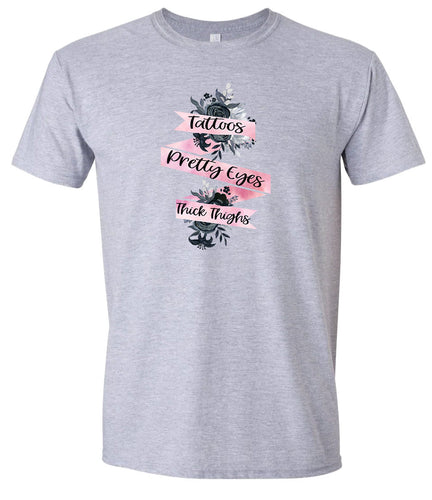 Tattoos, Pretty Eyes, Thick Thighs Adult Gildan Soft Shirt