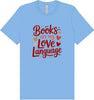 Books are my Love Language Adult Bella Canvas Shirt