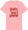 Books are my Love Language Adult Bella Canvas Shirt