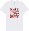 Books are my Love Language Adult Bella Canvas Shirt